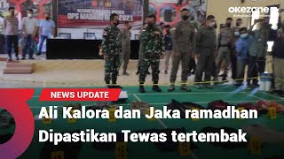 Kasatgas Madago Raya pastikan Ali Kalora dan Jaka ramadhan Tewas tertembak