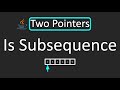 LeetCode - 392. Is Subsequence | Two Pointers Technique | Java