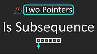 LeetCode - 392. Is Subsequence | Two Pointers Technique | Java