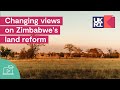 Changing views on Zimbabwe's land reform | Celebrating Impact