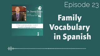 Family Members in Spanish | The Language Tutor Podcast (Ep.23)