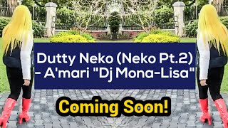 A'mari - Dutty Neko (Neko Pt.2) Coming Soon!