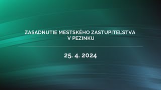 Zasadnutie MsZ v Pezinku 25. 4. 2024