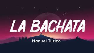 🟠 Manuel Turizo - La Bachata (Letra/Lyrics)