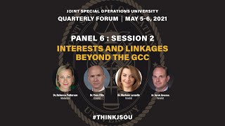 JSOU Forum May 2021 Panel 6: Interests and Linkages Beyond the GCC