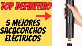 😱🔥 TOP 5 mejores SACACORCHOS ELÉCTRICOS amazon MUY BARATOS calidad-precio