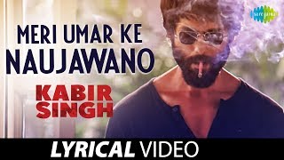 Kabir Singh: Meri Umar ke Naujawano | Lyrical Video | Shahid Kapoor, Teena Singh | Kishore Kumar