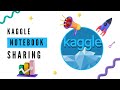How to share Notebook on Kaggle ?