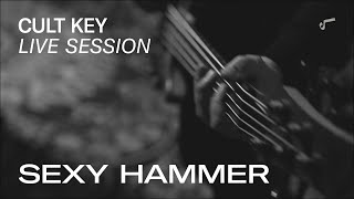 Sexy Hammer @ CULT KEY (live session)