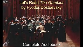 Let's Read The Gambler by Fyodor Dostoevsky (Audiobook)