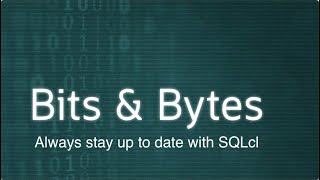 Ep 3 – Always stay up to date with SQLcl