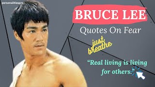 Bruce Lee Quotes on fear,personalitiespro,