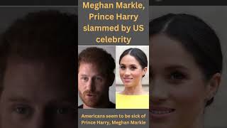 Meghan Markle, Prince Harry slammed by US celebrity #shorts #youtubeshorts #ytshorts