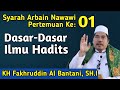 Syarah Arbain Nawawi -  Dasar-Dasar ilmu Hadits | KH Fakhruddin Al Bantani