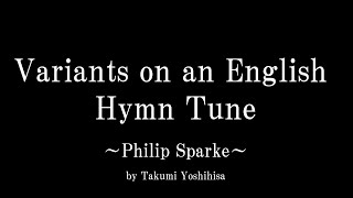 【英国の賛美歌のための変奏曲】Variants on an English Hymn Tune - Philip Sparke