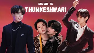 Thumkeshwari~Taekook Hindi Song Mix FMV | Bhediya