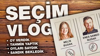 SEÇİM VLOG | Tahmin yaptık. Oy verdik. Oyları saydık ve sandıkları bekledik.