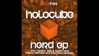 Holocube - Nerd (Bait \u0026 Switch and Marco Cannata Remix) _ 96kb _  [BluFin #140]