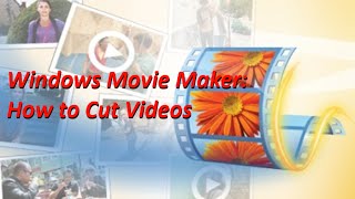 How to Cut Videos in Window Movie Maker