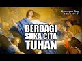 RENUNGAN PAGI - BERBAGI SUKA CITA TUHAN - LUKAS 1 : 39 - 56