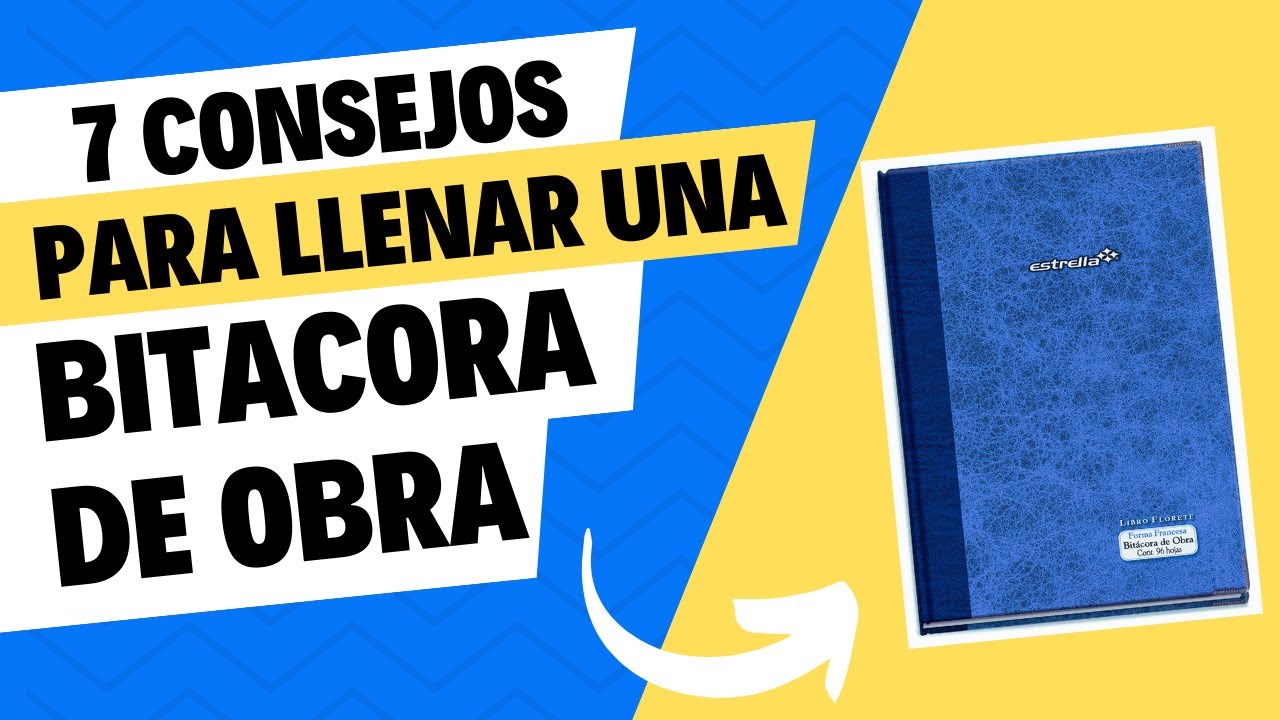 7 Consejos Para Llenar Una Bitacora De Obra Proyecto Aria Youtube
