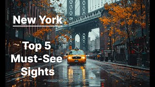 New York - Unmissable Gems - Top 5 Must See Sights