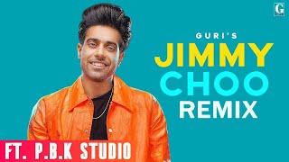 Jimmy Choo Remix | Guri | New Punjabi Songs 2019 | ft. P.B.K Studio