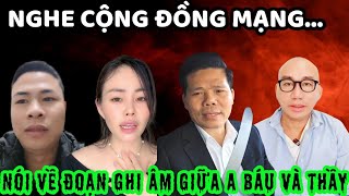 CĐM NÓI GÌ VỀ ĐOẠN GHI ÂM GIỮA ANH BÁU VẦ THẦY MINH TUỆ ?