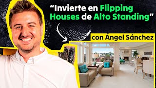 Cómo invertir en FLIPPING HOUSES de Lujo, con un Personal Shopper