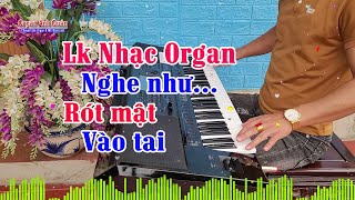 Liên Khúc Nhạc Organ Không Lời Cực Chất - Nhạc Hay Nghe Như Rót Mật Vào Tai - Organ Anh Quân