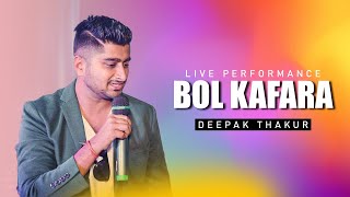 Bol Kaffara Kya Hoga  | Deepak Thakur Live Performance