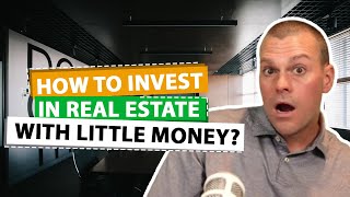 How To Invest In Real Estate With Little Money