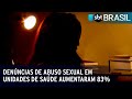 Denúncias de abuso sexual em unidades de saúde aumentaram 83% | SBT Brasil (21/04/23)