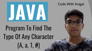 Program To Find The Type Of Any Character (A, a, 1, #) | Java Tutorial