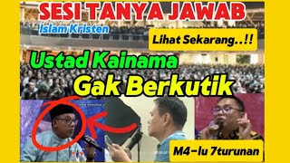 USTAD KAINAMA DIPER-M4LOEK4N DI SESI TANYA JAWAB _ISLAM KRISTEN