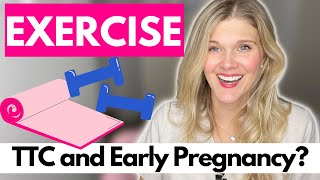 EXERCISE: What is safe while TTC and in Early Pregnancy?