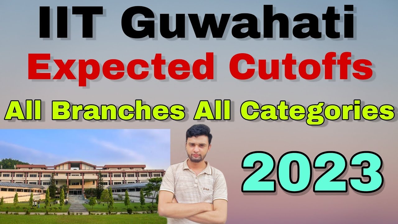 IIT Guwahati Expected Cutoffs 2023🔥 | All Branches All Categories | 100 ...