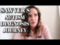 SAWYER'S AUTISM DIAGNOSIS JOURNEY