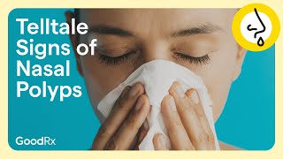 Telltale Signs You May Have Nasal Polyps | GoodRx