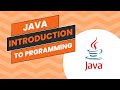INTRODUCTION TO JAVA PROGRAMMING