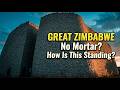 How Did Great Zimbabwe Stand Without Mortar for Centuries?