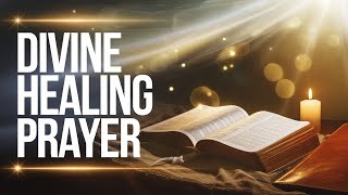 Powerful Prayer for Healing, Deliverance, and Divine Health