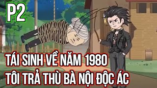 Tái sinh về năm 1980, tôi trả thù bà nội độc ác! (P2) | Boki Sub |