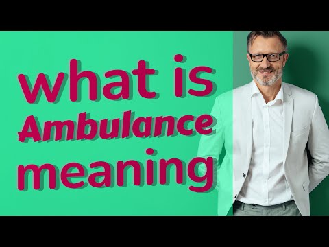 What is the meaning of ambulance?