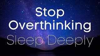 Stop Overthinking || Mindfulness Sleep Meditation