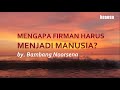 mengapa firman harus menjadi manusia bambang noorsena