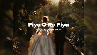 Piya O Re Piya ( Slowed + Reverb ) ✨ | chxrrybomb