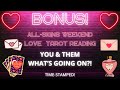 🥰 BONUS! 😍 YOU & THEM! 😘 ALL-SIGNS LOVE TAROT READING 💗 TIME-STAMPED! ⏰