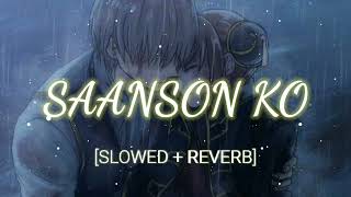 Saanson Ko [Slowed And Reverb] - Arijit Singh | Movie Zid | SK Visual