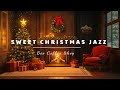 Relaxing Jazz Music and Cozy Christmas Atmosphere☕Soft Jazz Music for Working,Studying,Concentrating